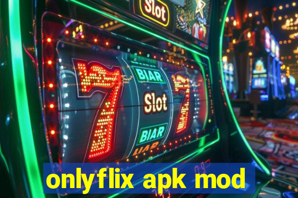 onlyflix apk mod